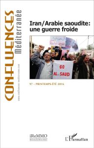 Confluences Méditerranée N° 97, Printemps-Eté 2016 : Iran / Arabie saoudite : une guerre froide - Levallois Agnès - Therme Clément