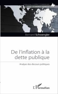 De l'inflation à la dette publique. Analyse des discours politiques - Schwengler Bernard