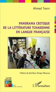 Panorama critique de la littérature tchadienne en langue française - Taboye Ahmad - Mongo Mboussa Boniface