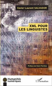 XML pour les linguistes - Salvador Xavier-Laurent - Portine Henri