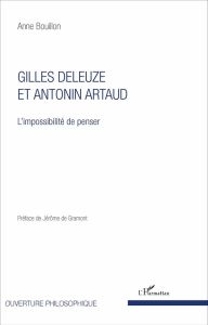 Gilles Deleuze et Antonin Artaud. L'impossibilité de penser - Bouillon Anne - Gramont Jérôme de