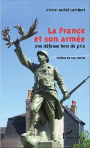 La France et son armée. Une défense hors de prix - Lambert Pierre-André - Quilès Paul