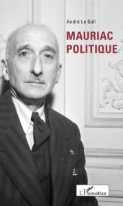 Mauriac politique - Le Gall André