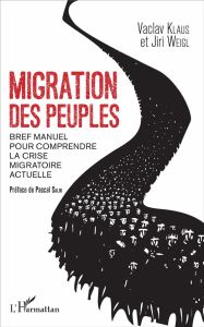 Migration des peuples. Bref manuel pour comprendre la crise migratoire actuelle - Klaus Vaclav - Weigl Jiri - Salin Pascal - Tesarov