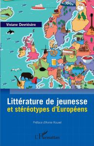 Littérature de jeunesse et stéréotypes d'Européens - Devriésère Viviane - Rouxel Annie