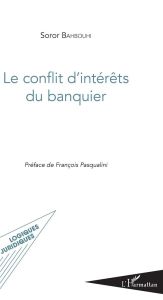 Le conflit d'intérêts du banquier - Bahbouhi Soror - Pasqualini François