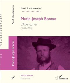 Marie-Joseph Bonnat. L'aventurier (1844-1881) - Schneckenburger Patrick