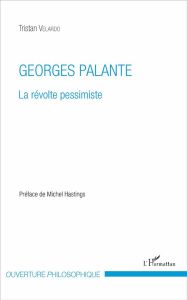Georges Palante. La révolte pessimiste - Velardo Tristan - Hastings Michel