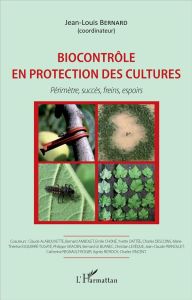 Biocontrôle en protection des cultures. Périmètre, succès, freins, espoirs - Bernard Jean-Louis