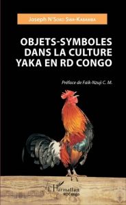 Objets-symboles dans la culture Yaka en RD Congo - N'Soko Swa-Kabamba Joseph - Faïk-Nzuji Clémentine