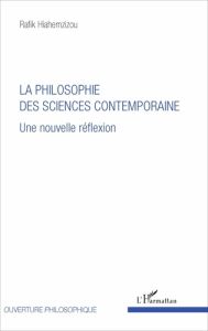 La philosophie des sciences contemporaine. Une nouvelle réflexion - Hiahemzizou Rafik