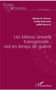 Les tabous sexuels transgressés : viol en temps de guerre - Maisha Buuma M. - Demasure Karlijn - Malette Judit