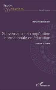 Gouvernance et coopération internationale en éducation. Le cas de la Guinée - Barry Mamadou Billo - Pelletier Guy