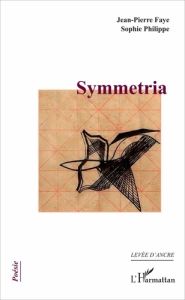 Symmetria - Faye Jean-Pierre - Philippe Sophie