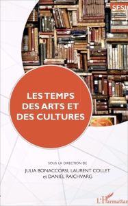 Les temps des arts et des cultures - Bonaccorsi Julia - Collet Laurent - Raichvarg Dani