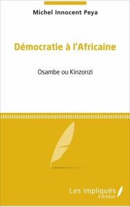 Démocratie à l'africaine - Peya Michel Innocent