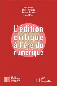 L'édition critique a l'ère numérique - Apollon Daniel - Régnier Philippe - Bélisle Claire