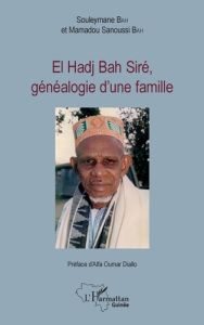 El Hadj Bah Siré, généalogie d'une famille - Bah Mamadou Sanoussi - Bah Souleymane - Diallo Alf