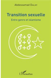 Transition sexuelle. Entre genre et islamisme - Dialmy Abdessamad