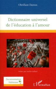 Dictionnaire universel de l'éducation à l'amour - Damus Obrillant - Gaillard Aurélia