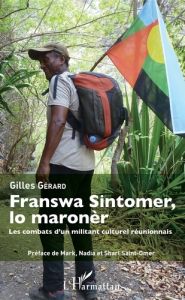Franswa Sintomer, lo maronèr. Les combats d'un militant culturel réunionnais - Gérard Gilles - Saint-Omer Mark - Saint-Omer Nadia