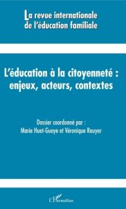 La revue internationale de l'éducation familiale N° 41, 2017 : L'éducation à la citoyenneté : enjeux - Huet-Gueye Marie - Rouyer Véronique