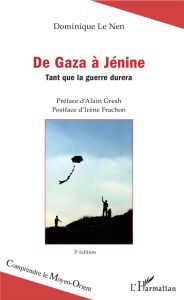 De Gaza à Jénine. Tant que la guerre durera, 3e édition - Le Nen Dominique - Gresh Alain - Frachon Irène