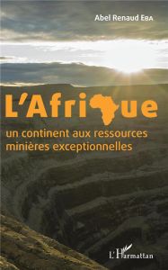 L'Afrique un continent aux ressources minières exceptionnelles - Eba Abel Renaud