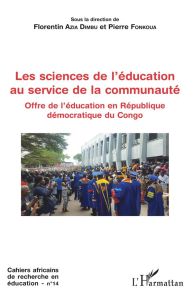 Cahiers africains de recherche en éducation N° 14 : Les sciences de l'éducation au service de la com - Azia Dimbu Florentin - Fonkoua Pierre - Kimwanga N