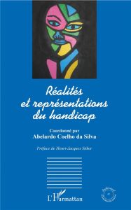 Réalités et représentations du handicap - Coelho da Silva Abelardo - Stiker Henri-Jacques