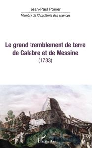 LE GRAND TREMBLEMENT DE TERRE DE CALABRE ET DE MESSINE - (1783) - POIRIER JEAN-PAUL