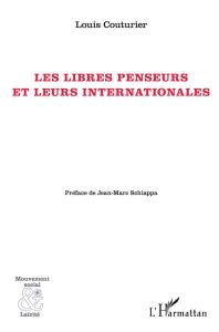 Les libres penseurs et leurs internationales - Couturier Louis - Schiappa Jean-Marc