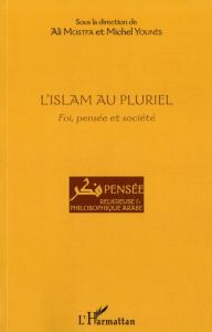 L'Islam au pluriel. Foi, pensée et société - Mostfa Ali - Younès Michel