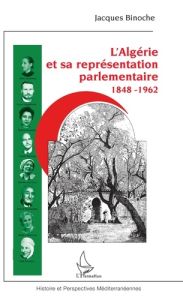 L'Algérie et sa représentation parlementaire - Binoche Jacques