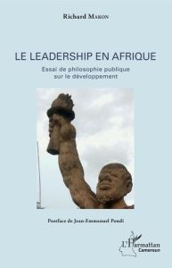 Le leadership en Afrique. Essai de philosophie publique sur le développement - Makon Richard - Pondi Jean-Emmanuel