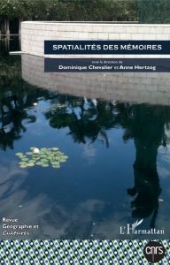 Géographie et Cultures N° 105, printemps 2018 : Spatialités des mémoires - Chevalier Dominique - Hertzog Anne