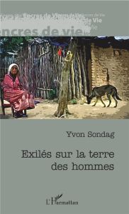 Exilés sur la terre des hommes - Sondag Yvon - Denis Guy