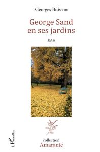George Sand en ses jardins - Buisson Georges