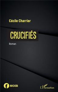 Crucifiés - Charrier Cécile