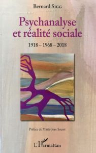 Psychanalyse et réalité sociale - Sigg Bernard - Sauret Marie-Jean