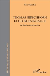 Thomas Hirschhorn et Georges Bataille. La foudre et les flammes - Valentin Eric
