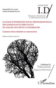 Le stage d'insertion socio-professionnelle des enseignants débutants du Grand-Duché du Luxembourg. C - Guillaume Léonard - Manil Jean-François - Go Henri