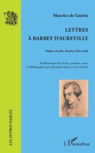 Lettres à Barbey d'Aurevilly - Guérin Maurice de - Barbey d'Aurevilly Jules - Bur