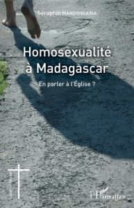 Homosexualité à Madagascar. En parler à l'Eglise ? - Handriniaina Séraphin - Collaud Thierry