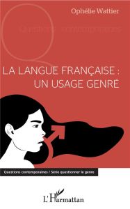 La langue française : un usage genré - Wattier Ophélie