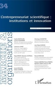 Marché et Organisations N° 34 : L'entrepreneuriat scientifique. Institutions et innovation - Casadella Vanessa - Szostak Bérangère Lauren