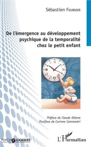 De l'émergence au développement psychique de la temporalité chez le petit enfant - Fournier Sébastien - Allione Claude - Cammareri Co