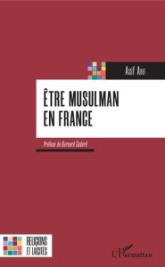 Etre musulman en France - Arif Asif - Godard Bernard