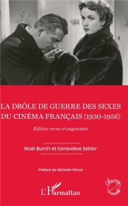 La drôle de guerre des sexes du cinéma français (1930-1956). Edition revue et augmentée - Burch Noël - Sellier Geneviève - Perrot Michelle