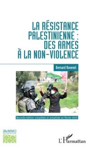 La résistance palestinienne : des armes à la non-violence. Edition revue et augmentée - Ravenel Bernard - Chagnollaud Jean-Paul